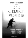 Der Geruch von Eis - Die geheimen Akten des Sir Arthur Conan Doyle